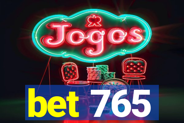 bet 765